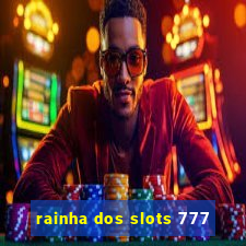 rainha dos slots 777